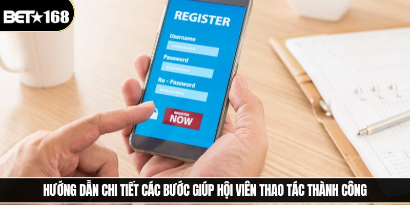 Hướng dẫn chi tiết các bước giúp hội viên thao tác thành công