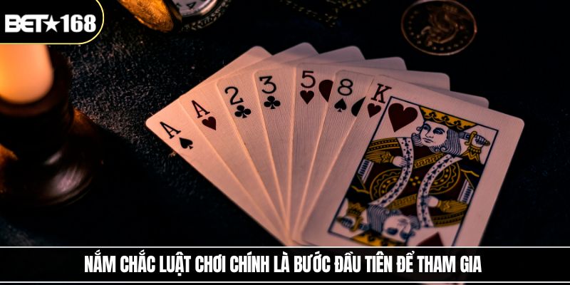 Nắm chắc luật chơi chính là bước đầu tiên để tham gia